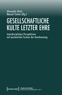 Der Text lautet: "Gesellschaftliche Kulte letzter Ehre. Interdisziplinäre Perspektiven auf postmortale Formen der Anerkennung." Unten "transcript" und "RERUM RELIGIONUM."