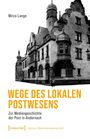 "Mirco Lange. WEGE DES LOKALEN POSTWESENS. Zur Mediengeschichte der Post in Andernach. Historisches Gebäude."