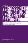 Titel: "Vergessener Feminist und verkannter Reformer". Untertitel: "Geschlechterverhältnisse und Sexualmoral im Werk von Robert Michels".