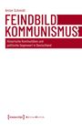 "Anton Schmidt, FEINDBILD KOMMUNISMUS: Historische Kontinuitäten und politische Gegenwart in Deutschland", roter Text, weißer Hintergrund.