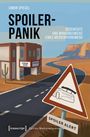 "Spoiler-Panik", "Geschichte und Wirkungsweise eines Medienphänomens". Illustration: Wüstenstraße, Kino, Schild "Spoiler Alert".