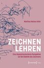 "ZEICHNEN LEHREN. Matthias Matteo Hofer. Eine dispositivorientierte Perspektive auf die Didaktik des Zeichnens." Beige Illustration.