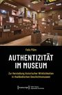 Felix Pülm, Authentizität im Museum, Herstellung historischer Wirklichkeiten in thailändischen Geschichtsmuseen.