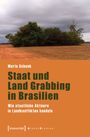 „Staat und Land Grabbing in Brasilien“ von Mario Schenk. Unten: „Wie staatliche Akteure in Landkonflikten handeln“. Im Hintergrund Landschaft.