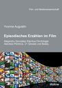 Yvonne Augustin: Episodisches Erzählen im Film. Alejandro Gonzalez Inarritus Filmtrilogie Amores Perros, 21 Grams und Babel, Buch