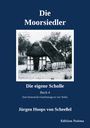 Jürgen Hoops von Scheeßel: Die Moorsiedler Buch 4 "Die eigene Scholle", Buch