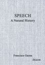 Francisco Gaona: Speech: A Natural History, Buch