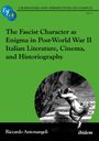 Riccardo Antonangeli: The Fascist Character as Enigma in Post-World War II Italian Literature, Cinema, and Historiography, Buch