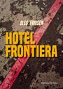 Text: "Oleg Friesen", "Hotel Frontiera", "Edition Noéma". Eine rote Linie auf einem erdigen, blattbedeckten Untergrund.