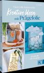 Buchcover: "Glanzvolle Kunstwerke, Kreative Ideen mit Prägefolie". Bilder von DIY-Projekten mit dekorativen Elementen.