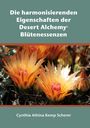 Cynthia Athina Kemp Scherer: Die harmonisierenden Eigenschaften der Desert Alchemy Blütenessenzen, Buch