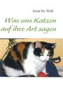 Ernst Woll: Was uns Katzen auf ihre Art sagen, Buch