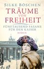 Silke Böschen: Träume von Freiheit - Fünftausend Fasane für den Kaiser, Buch