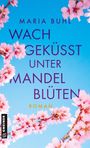 Maria Buhl: Wachgeküsst unter Mandelblüten, Buch