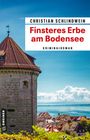 "Christian Schindlwein, Finsteres Erbe am Bodensee, Kriminalroman." Ein Turm am Bodensee vor blauem Himmel.