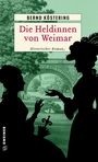 "Bernd Köstering: Die Heldinnen von Weimar. Historischer Roman." Zwei Silhouetten vor historischem Bogen.