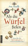 "Ana Pawlik - Als die Würfel fielen. Roman über den Bauernaufstand 1626 in Österreich ob der Enns." Drei Würfel, ornamentale Verzierungen.