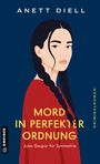 Oben steht "ANETT DIELL". Mittig: "MORD IN PERFEKTER ORDNUNG". Unten: "Jules Gespür für Symmetrie". Illustration: Frau mit Zopf.