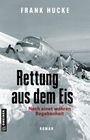 Frank Hucke: Rettung aus dem Eis, Buch