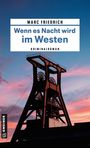 "Wenn es Nacht wird im Westen, Kriminalroman von Marc Friedrich. Zeche vor rosa-blauem Abendhimmel, Logo: GMEINER."