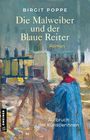 Text: „BIRGIT POPPE, Die Malweiber und der Blaue Reiter, Roman, Aufbruch der Künstlerinnen.“ Illustration einer Malerin im Atelier.