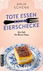 Text: "Anja Schenk, Tote essen keine Eierschecke, Ein Fall für Bruni Hase." 
Eine Eierschecke auf blauem Teller. Spitze im Hintergrund.