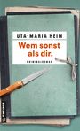 Uta-Maria Heim: Wem sonst als dir., Buch