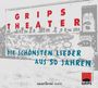 Grips Theater Berlin: Grips Theater: Die schönsten Lieder aus 50 Jahren, CD,CD,CD