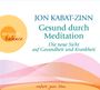 Jon Kabat-Zinn: Gesund durch Mediation, CD,CD,CD