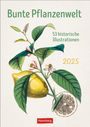 : Bunte Pflanzenwelt Wochenplaner 2025 - 53 historische Illustrationen, KAL