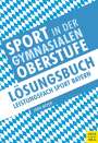 Jörn Meyer: Sport in der gymnasialen Oberstufe: Lösungsbuch Leistungsfach Sport Bayern, Buch