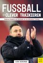 Björn Bremermann: Fußball clever trainieren, Buch