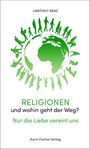 Hartmut Benz: Religionen, und wohin geht der Weg, Buch