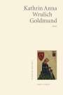 Kathrin Anna Wrulich: Goldmund, Buch