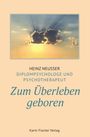 Heinz Neusser: Zum Überleben geboren, Buch