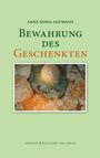 Anna Maria Hofmann: Bewahrung des Geschenkten, Buch