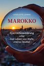 Lieselotte Lehnig: Marokko - Eine Liebeserklärung oder Das Leben von Wafa, meiner Mutter, Buch