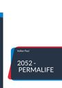 Volker Paul: 2052 - Permalife, Buch
