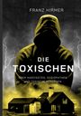 Franz Hirmer: Die Toxischen, Buch