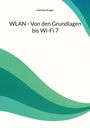 Hartmut Kruger: WLAN - Von den Grundlagen bis Wi-Fi 7, Buch