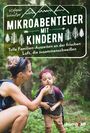 Stefanie Schindler: Mikroabenteuer mit Kindern. Tolle Familien-Auszeiten an der frischen Luft, die zusammenschweißen, Buch