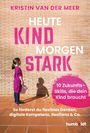 Kristin van der Meer: Heute Kind - morgen stark, Buch