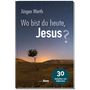 Jürgen Werth: Wo bist du heute, Jesus?, Buch