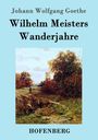 Johann Wolfgang von Goethe: Wilhelm Meisters Wanderjahre, Buch