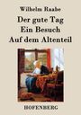 Wilhelm Raabe: Der gute Tag / Ein Besuch / Auf dem Altenteil, Buch