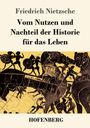 Friedrich Nietzsche: Vom Nutzen und Nachteil der Historie für das Leben, Buch