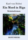 Karl Von Holtei: Ein Mord in Riga, Buch