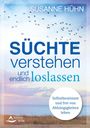 Susanne Hühn: Süchte verstehen und endlich loslassen, Buch