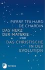 Pierre Teilhard de Chardin: Das Herz der Materie und Das Christische in der Evolution, Buch