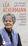 Lea Ackermann: Der Kampf geht weiter-Damit Frauen in Würde leben können, Buch